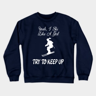 Funny Ski Like A Girl Crewneck Sweatshirt